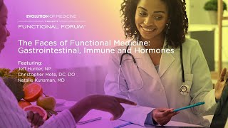 April Functional Forum: The Faces of Functional Medicine: Gastrointestinal, Immune and Hormones