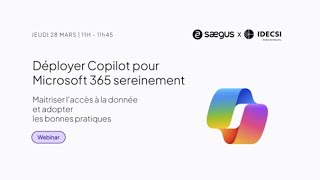 Replay Webinar IDECSI x Saegus - Déployer Copilot pour Microsoft 365 sereinement