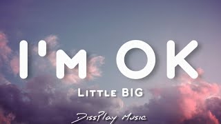 Little BIG - I'm OK (lyrics)