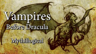 Vampires, Before Dracula - Mythillogical Podcast