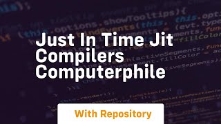 just in time jit compilers computerphile