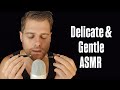 Delicate & Gentle ASMR For When You Lost Your Tingles