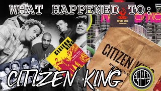 What happened to Citizen King?