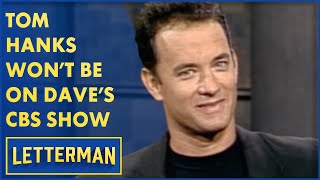 Tom Hanks Says He Won't Appear On Dave's CBS Show | Letterman
