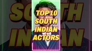 Top 10 south indian actors #viral #shorts