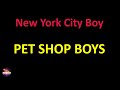 Pet Shop Boys - New York City Boy (Lyrics version)