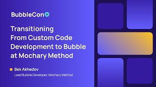 Transitioning From Custom Code Development to Bubble at Mochary Method | Bubblecon 2024