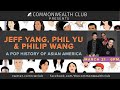 Jeff Yang, Phil Yu and Philip Wang: Rise—A Pop History of Asian America