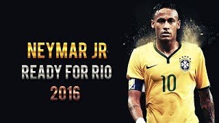 Neymar Jr - Ready For Rio 2016