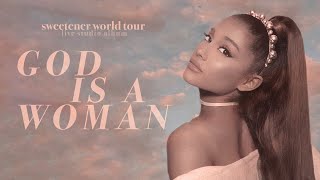 Ariana Grande - god is a woman (sweetener world tour: live studio version w/ not