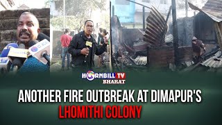 ANOTHER FIRE OUTBREAK AT DIMAPUR'S LHOMITHI COLONY