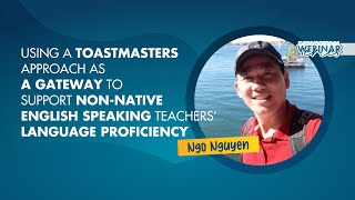 Using a Toastmasters Approach as a Gateway to Support Non-native English Speaking Teachers’ ...