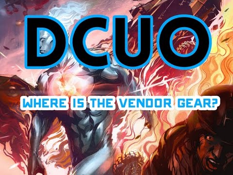 DCUO | WHERE IS THE DAMN GEAR? | T1-T8 PVE VENDOR GEAR GUIDE DCUO | WHERE IS THE DAMN GEAR? | T1-T8 PVE VENDOR GEAR GUIDE