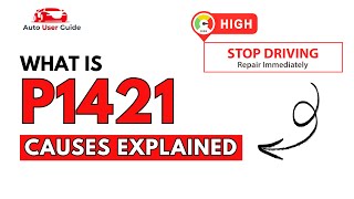 What is P1421 : Engine Error Code Causes Explained