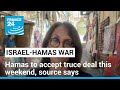 Hamas to accept ceasefire deal this weekend, Palestinian source says • FRANCE 24 English