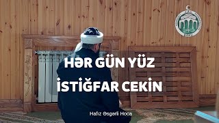 Hər gün yüz istiğfar şərt , (Hafız Əsgərli Hoca)