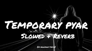 Temporary Pyar - Slowed And Reverb | Kaka | Lofi Song's | DX Heartbeat Status