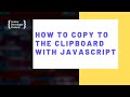 How To Copy To The Clipboard With JavaScript