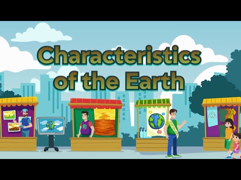 What are 5 characteristics of the earth?