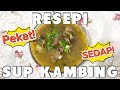 SUP KAMBING VIRAL MELETOP❤️‍🔥| SEDAP DAN SIMPLE GERENTI MENJADI! | MUTTON SOUP | SUP KAMBING MAMAK