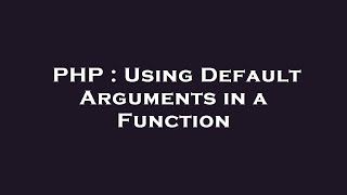PHP : Using Default Arguments in a Function