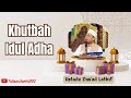 Khutbah Idul Adha || Ustadz Das'ad Lathif