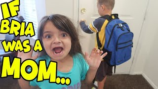 IF BRIA WAS A NERVOUS MOM on the first day of school!