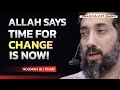 ALLAH SAYS TIME FOR CHANGE IS RIGHT NOW I NOUMAN ALI KHAN I RAMADAN REMINDER