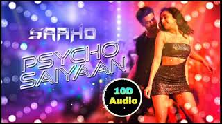 Psycho Saiyaan | 10D Songs | 8D Audio | Bass Boosted | Saaho | 10d Songs Hindi