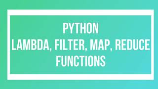 Python - Lambda, Filter, Map, Reduce Functions