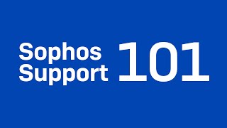 Sophos Support 101