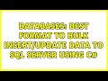 Databases: Best Format to Bulk INSERT/UPDATE Data to SQL SERVER using C#