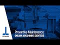 Preventive Maintenance - Okuma Machining Centers