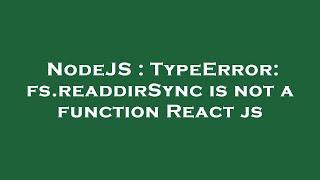 NodeJS : TypeError: fs.readdirSync is not a function React js