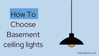 How To Choose Basement ceiling lights