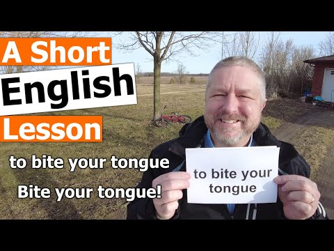 What is the meaning of the idiom bite your tongue?