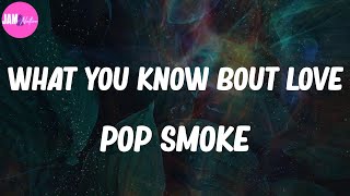 🌱 Pop Smoke, "What You Know Bout Love" (Lyrics)