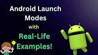Android Launch Modes with Real-Life Examples