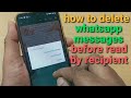 how to delete whatsapp messages before read by recipient | how to delete whatsapp message for all