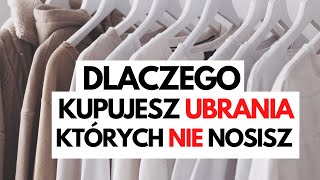 Dlaczego wciąż kupujesz ubrania, których nie nosisz? | Podcast Chociażby #8