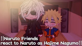 ||Naruto Friends react to Naruto as Hajime Nagumo||