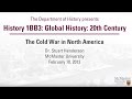 20th Century Global History Series - The Cold War in North America - Dr. Henderson