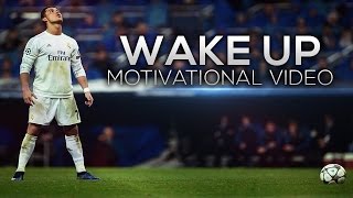 Cristiano Ronaldo - Wake Up ● Motivational & Inspirational Video |  HD