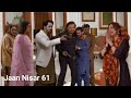 Jaan Nisar Episode 61 Prediction And Review Part 1 : Jaan Nisar 61: Jaan Nisar