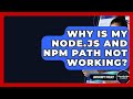 Why Is My Node.js And Npm PATH Not Working? - JavaScript Toolkit