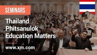 XM.COM - 2023 - Thailand Seminar - Phitsanulok - Education Matters