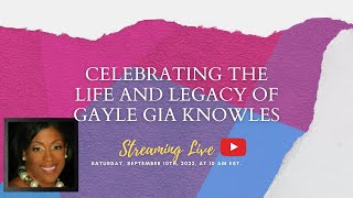 Celebrating the Life and Legacy of Gayle Gia Knowles.