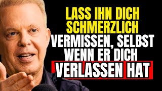 🔴Lass ihn dich schmerzlich vermissen, selbst wenn er dich verlassen hat | Joe Dispenza Techniken