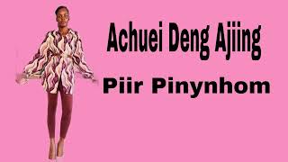 Piir Pinynhom by Achuei Deng Ajiing new song #southsudanmusic2025