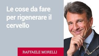 Le cose da fare per rigenerare il cervello